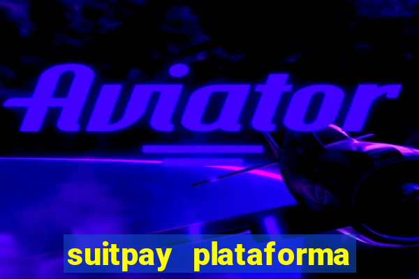 suitpay plataforma de jogos